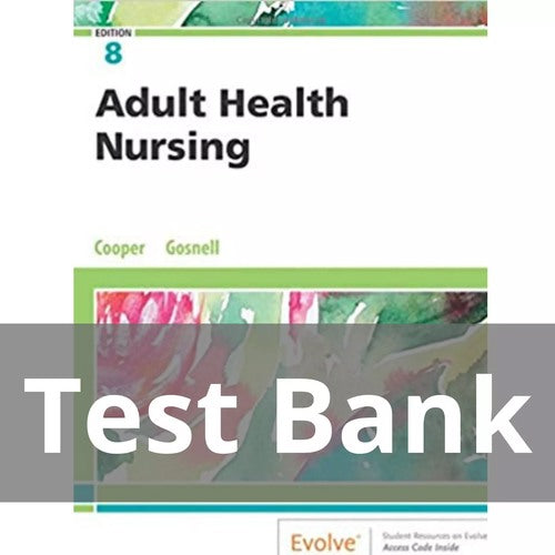 Adult Health Nursing 8th Edition Cooper Gosnell TEST BANK
