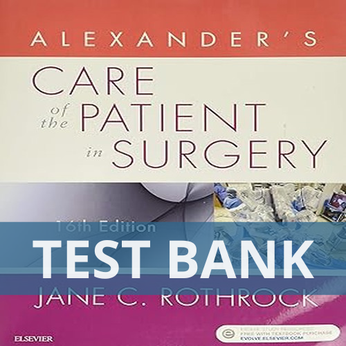 Alexander's care of the patient in surgery 16th edition rothrock TEST BANK